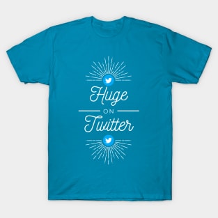 Huge On Twitter T-Shirt